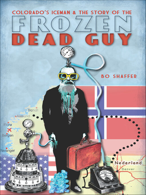 Title details for Colorado's Iceman and the Story of the Frozen Dead Guy by Bo Shaffer - Available